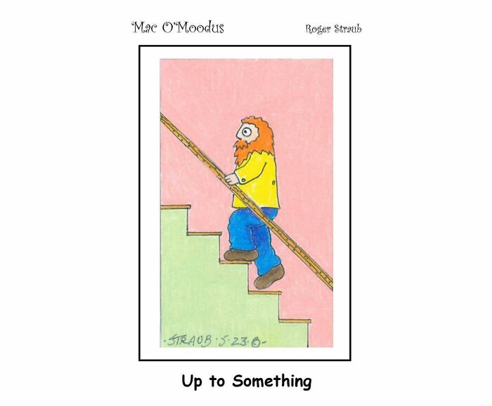 Mac O’Moodus comic by Roger Straub showing a bearded man walking up stairs holding a wooden handrail.