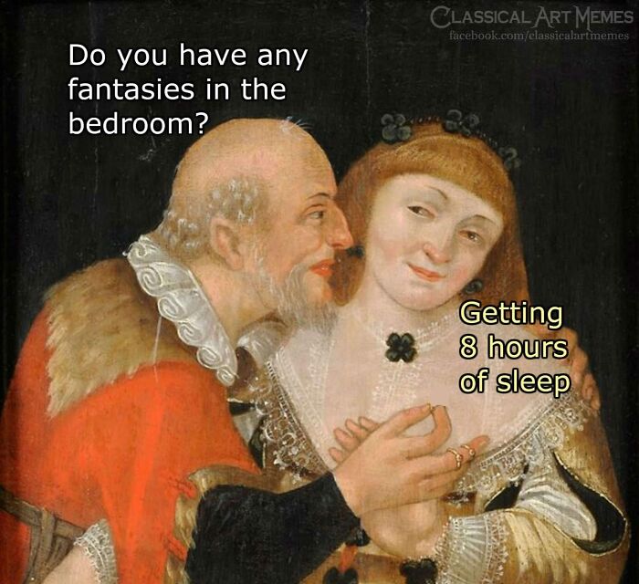 Classical art meme showing a man asking about bedroom fantasies and a woman replying with getting 8 hours of sleep, insomnia humor.