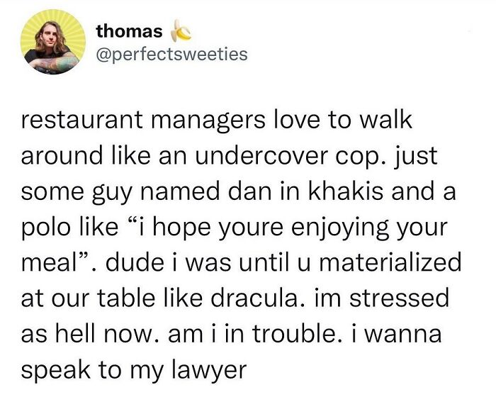 Tweet humorously describing restaurant managers acting like undercover cops, showcasing people hilariously speaking their truth online.