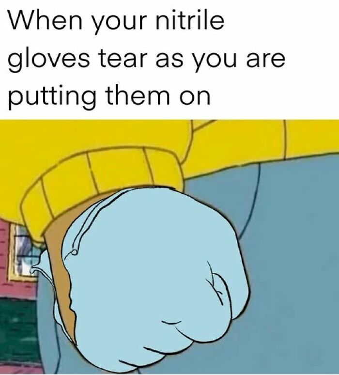 Meme showing clenched fist wearing torn nitrile glove, humor related to EMT or paramedic work frustrations.