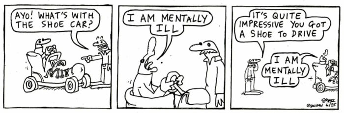 Comic strip showing absurd yet relatable humor with characters discussing a shoe car and mental illness in a simple black and white style.