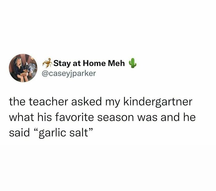 Tweet about a kindergartner hilariously answering garlic salt as his favorite season, reflecting funny truths that won the internet.