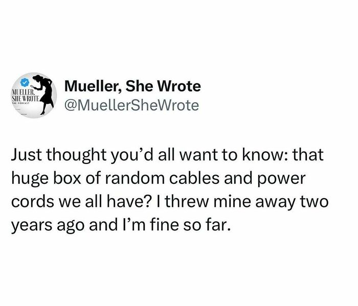 Tweet humorously sharing the truth about discarding random cables and power cords, reflecting hilarious moments that won the internet.