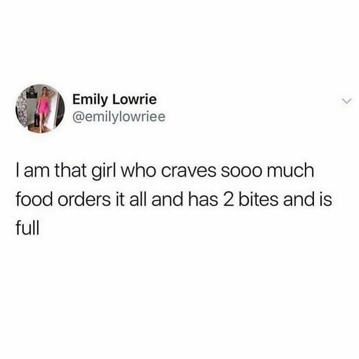 Tweet about a girl who craves a lot of food, orders everything, but only eats two bites, relatable meme about just a girl.