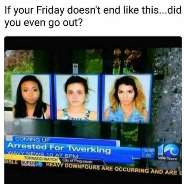 Mugshots of three women with news headline Arrested for Twerking, a relatable funny meme about Friday nights.