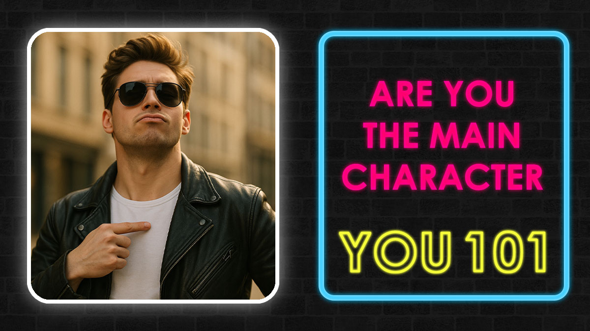 Man in sunglasses and leather jacket pointing at himself next to neon sign saying Are You The Main Character You 101