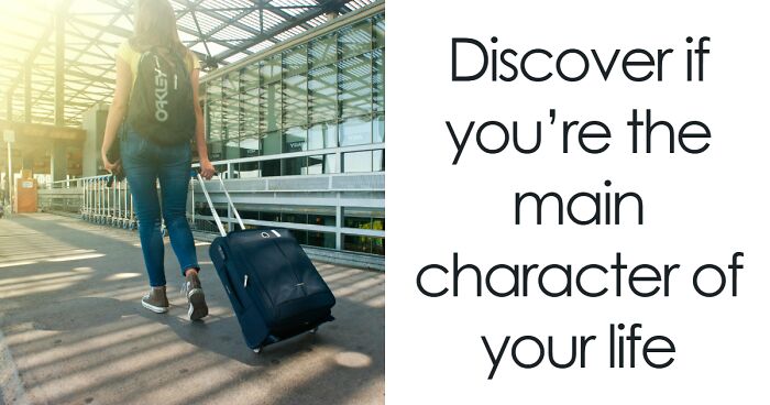 “Are You The Main Character?”: These 26 Questions Will Shockingly Reveal The Truth