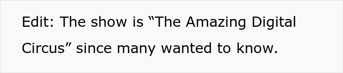 Text on a white background explaining the show is The Amazing Digital Circus in a conversation about refusing to watch autistic friends’ show recommendations. Text on a white background explaining the show is The Amazing Digital Circus in a conversation about refusing to watch autistic friends’ show recommendations.