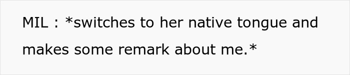 Mother-in-law switching to her native language to make a remark about the husband’s parents during a conversation. Mother-in-law switching to her native language to make a remark about the husband’s parents during a conversation.