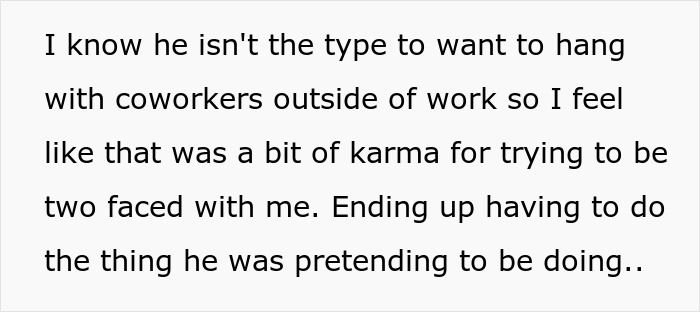 Text excerpt describing a petty response to a creepy coworker who faced karma for being two-faced at work. Text excerpt describing a petty response to a creepy coworker who faced karma for being two-faced at work.