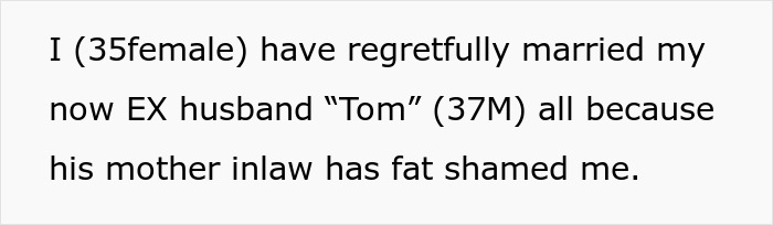 Text on a white background about a 35-year-old woman who regrets marrying her ex-husband due to fat shaming by his mother-in-law. Text on a white background about a 35-year-old woman who regrets marrying her ex-husband due to fat shaming by his mother-in-law.