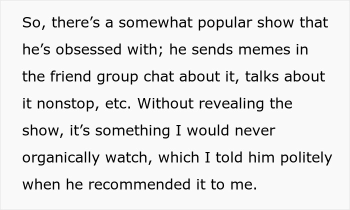 Text excerpt discussing refusing to watch an autistic friend's show recommendation despite their enthusiasm. Text excerpt discussing refusing to watch an autistic friend's show recommendation despite their enthusiasm.