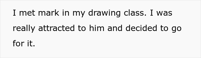 Text on a plain white background reads a personal story about meeting Mark in a drawing class and being attracted to him. Text on a plain white background reads a personal story about meeting Mark in a drawing class and being attracted to him.