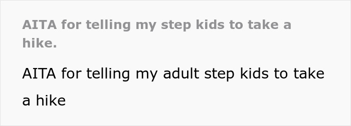 Text discussing stepkids treated with indifference by stepdad who tells them to take a hike regarding inheritance expectations. Text discussing stepkids treated with indifference by stepdad who tells them to take a hike regarding inheritance expectations.