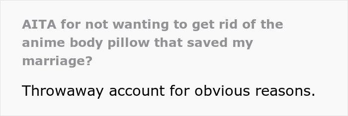 Text post about not wanting to get rid of an anime body pillow involved in a throuple with son and wife. Text post about not wanting to get rid of an anime body pillow involved in a throuple with son and wife.