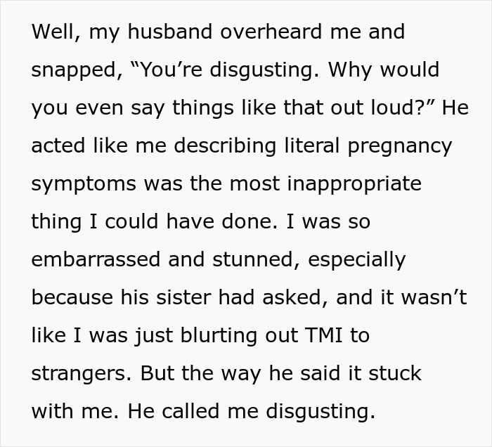 Alt text:
Text describing a husband calling his pregnant wife disgusting after overhearing her pregnancy symptoms conversation. Alt text:
Text describing a husband calling his pregnant wife disgusting after overhearing her pregnancy symptoms conversation.
