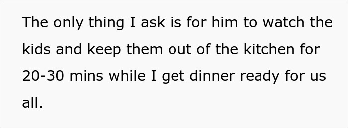 Text excerpt about wife asking husband to watch kids for 20-30 minutes while she cooks dinner. Text excerpt about wife asking husband to watch kids for 20-30 minutes while she cooks dinner.