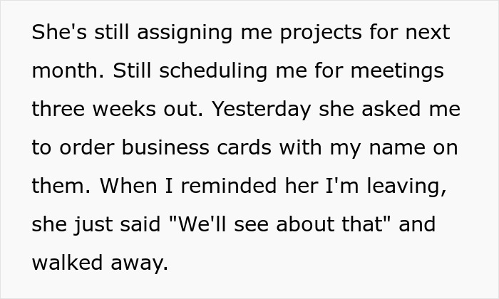 Text describing a boss pretending never gave notice, still assigning projects and scheduling meetings despite employee leaving.