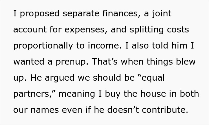 Text about a man insisting on 50/50 house ownership, causing conflict with his fiancée over finances and prenup. Text about a man insisting on 50/50 house ownership, causing conflict with his fiancée over finances and prenup.