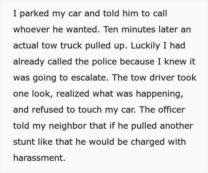 Neighbor tries to hijack resident driveway confronts police warning over harassment incident involving tow truck refusal. Neighbor tries to hijack resident driveway confronts police warning over harassment incident involving tow truck refusal.