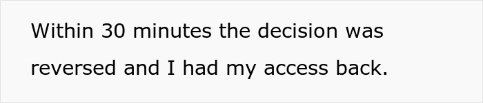Text image showing a message about access revoked and restored within 30 minutes after engineer's intervention with HR. Text image showing a message about access revoked and restored within 30 minutes after engineer's intervention with HR.