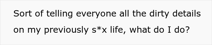 Text on a white background reading a question about revealing details of a previously secret s*x life. Text on a white background reading a question about revealing details of a previously secret s*x life.