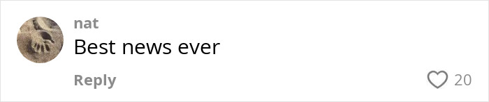 Comment saying Best news ever by user nat on a social media platform with 20 likes. Comment saying Best news ever by user nat on a social media platform with 20 likes.