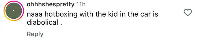 Comment on Instagram saying hotboxing with the kid in the car is diabolical, highlighting couple arrested with child in backseat. Comment on Instagram saying hotboxing with the kid in the car is diabolical, highlighting couple arrested with child in backseat.