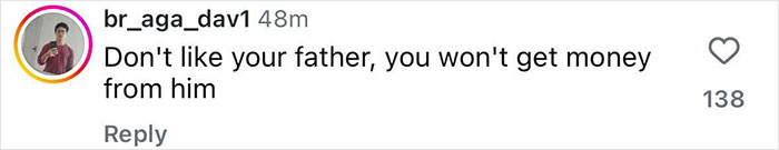 Screenshot of a social media comment saying don't like your father, you won't get money from him, relating to Elon Musk’s transgender daughter. Screenshot of a social media comment saying don't like your father, you won't get money from him, relating to Elon Musk’s transgender daughter.