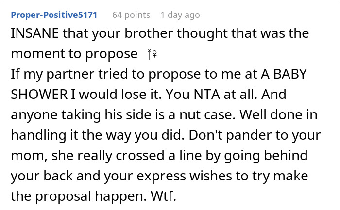 Commenter reacting to brother's proposal at baby shower, supporting woman who shuts down unwanted proposal. Commenter reacting to brother's proposal at baby shower, supporting woman who shuts down unwanted proposal.