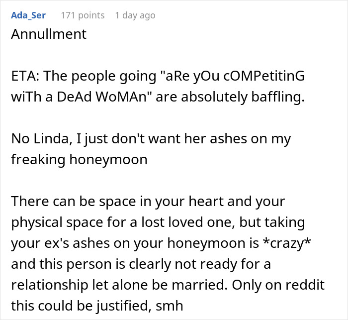 Reddit user reacts to wife angry about husband bringing ex ashes on their honeymoon, calling it unreasonable and crazy behavior. Reddit user reacts to wife angry about husband bringing ex ashes on their honeymoon, calling it unreasonable and crazy behavior.