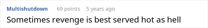 Screenshot of a Reddit comment saying sometimes revenge is best served hot as hell, related to a habanero cake prank. Screenshot of a Reddit comment saying sometimes revenge is best served hot as hell, related to a habanero cake prank.