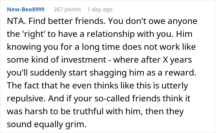 Screenshot of a Reddit comment advising to find better friends after a guy says she should date him because he's tall and breaks down after rejection. Screenshot of a Reddit comment advising to find better friends after a guy says she should date him because he's tall and breaks down after rejection.