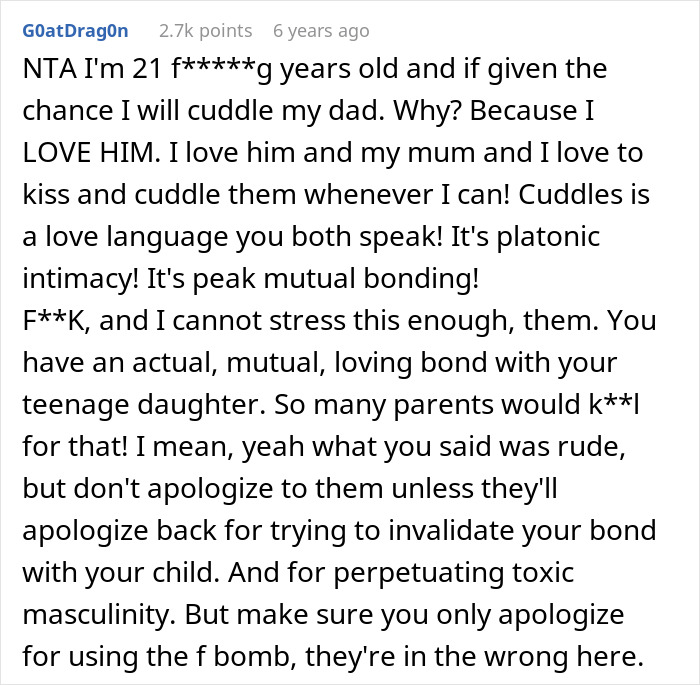 Screenshot of a Reddit comment defending platonic cuddling and mutual bonding between a 15-year-old and her dad. Screenshot of a Reddit comment defending platonic cuddling and mutual bonding between a 15-year-old and her dad.