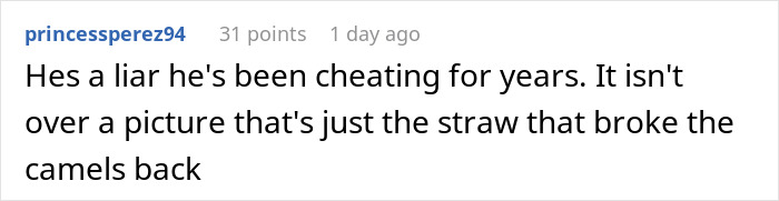 Comment discussing a cheating partner and that breaking up over photograph is due to deeper issues. Comment discussing a cheating partner and that breaking up over photograph is due to deeper issues.