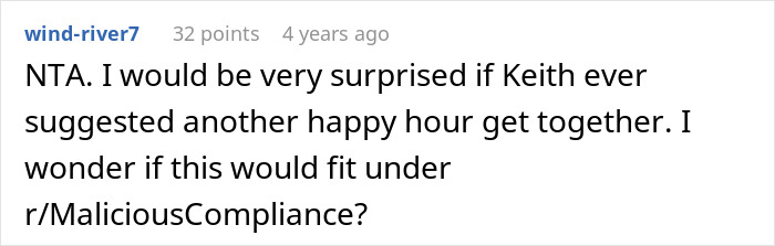 Reddit comment about creepy coworker petty response mentioning surprise if Keith suggested another happy hour. Reddit comment about creepy coworker petty response mentioning surprise if Keith suggested another happy hour.