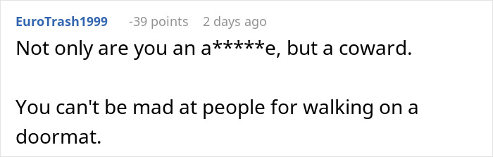 Comment on online forum, user EuroTrash1999 criticizes someone for being a coward and compares them to a doormat. Comment on online forum, user EuroTrash1999 criticizes someone for being a coward and compares them to a doormat.