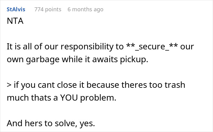 Comment on neighbor leaving garbage bins on driveway, discussing responsibility to secure own garbage before pickup. Comment on neighbor leaving garbage bins on driveway, discussing responsibility to secure own garbage before pickup.