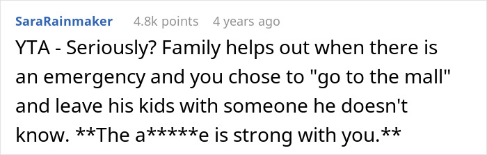 Comment on family emergency, refusing to look after brother's children, and choosing personal time over responsibility. Comment on family emergency, refusing to look after brother's children, and choosing personal time over responsibility.