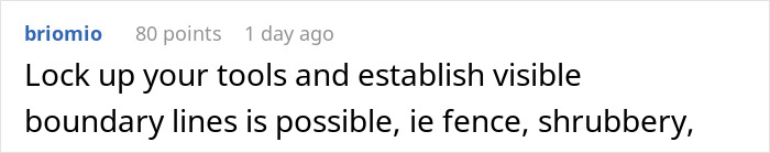 Comment on locking tools and establishing visible boundaries like fences or shrubbery to protect driveway from entitled neighbor intrusion. Comment on locking tools and establishing visible boundaries like fences or shrubbery to protect driveway from entitled neighbor intrusion.