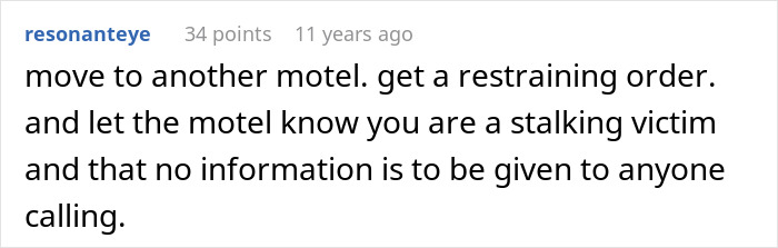 Comment advising to move to another motel and get a restraining order as a stalking victim for mother poisoned me situation. Comment advising to move to another motel and get a restraining order as a stalking victim for mother poisoned me situation.