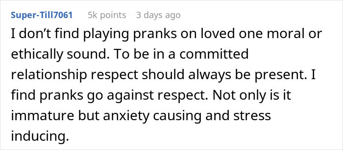 Comment from user Super-Till7061 discussing the ethics of playing pranks on loved ones in relationships. Comment from user Super-Till7061 discussing the ethics of playing pranks on loved ones in relationships.