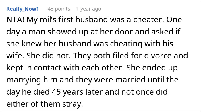 Comment describing a woman who remarried her upset cheater ex and stayed faithful for 45 years until his death. Comment describing a woman who remarried her upset cheater ex and stayed faithful for 45 years until his death.