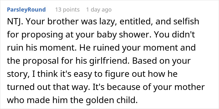 Comment expressing disapproval of a brother's selfish proposal at his sister's baby shower. Comment expressing disapproval of a brother's selfish proposal at his sister's baby shower.
