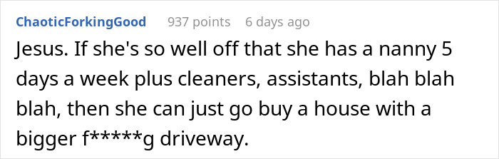 Comment expressing frustration over a neighbor upset nanny parking in front of home, suggesting a bigger driveway is needed. Comment expressing frustration over a neighbor upset nanny parking in front of home, suggesting a bigger driveway is needed.