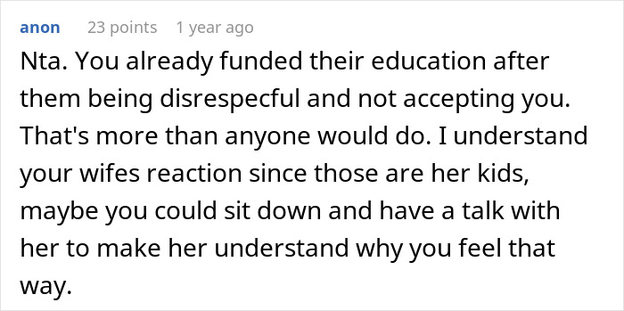 Comment discussing stepkids who treated stepdad with indifference and his refusal to give inheritance due to disrespect. Comment discussing stepkids who treated stepdad with indifference and his refusal to give inheritance due to disrespect.
