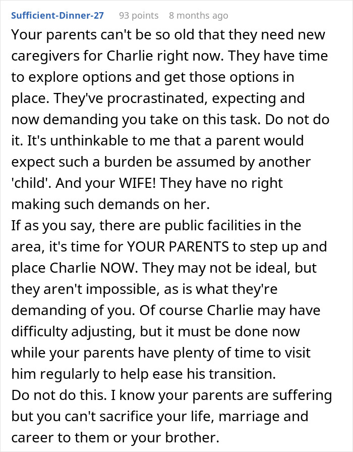 Comment advising against sacrificing life and marriage to care for autistic brother, urging parents to find care options. Comment advising against sacrificing life and marriage to care for autistic brother, urging parents to find care options.