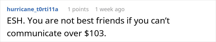 Screenshot of an online comment discussing a friendship conflict about someone refusing to pay back money owed. Screenshot of an online comment discussing a friendship conflict about someone refusing to pay back money owed.