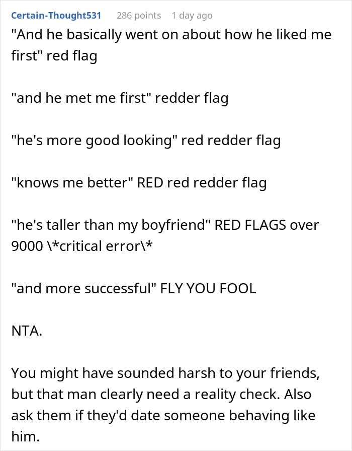 Text from a Reddit comment listing red flags about a guy telling an old friend she should date him instead of her boyfriend because he's tall. Text from a Reddit comment listing red flags about a guy telling an old friend she should date him instead of her boyfriend because he's tall.