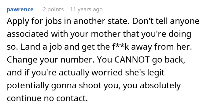 Comment advising to apply for jobs in another state and cut contact, addressing concerns related to mother-poisoned-me situation. Comment advising to apply for jobs in another state and cut contact, addressing concerns related to mother-poisoned-me situation.